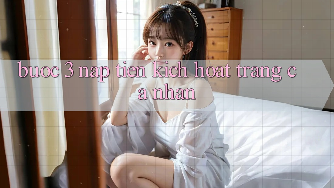 Bước 3: Nạp tiền kích hoạt trang cá nhân