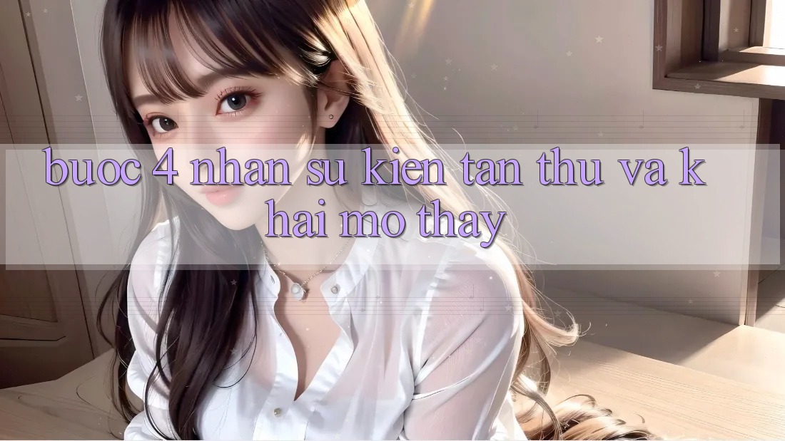 Bước 4: Nhận sự kiện tân thủ và khai mở thấy