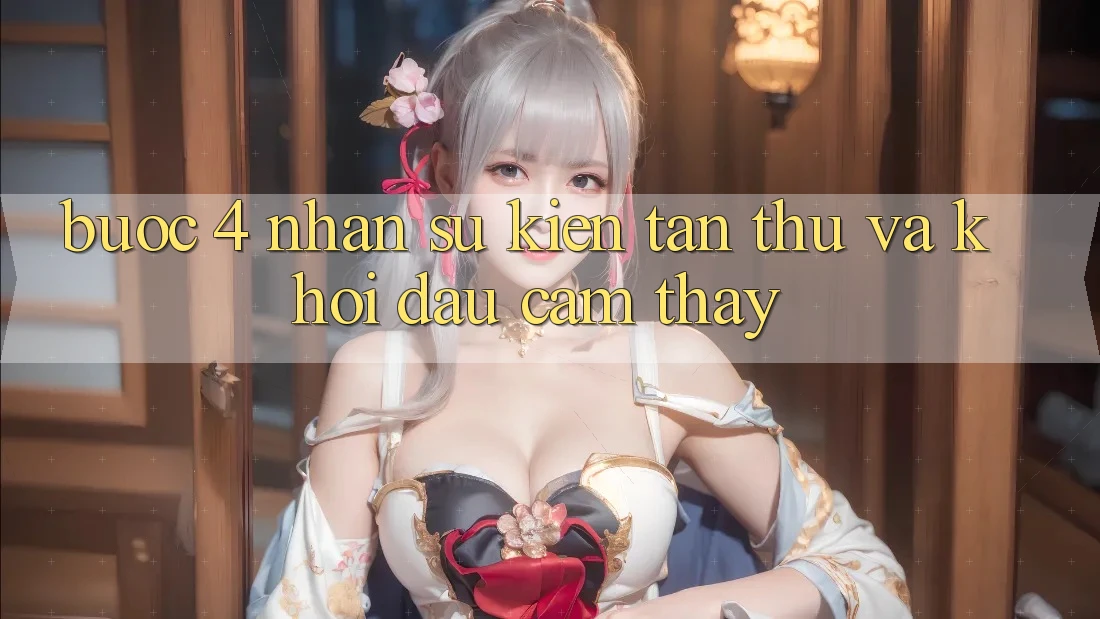 Bước 4: Nhận sự kiện tân thủ và khởi đầu cảm thấy