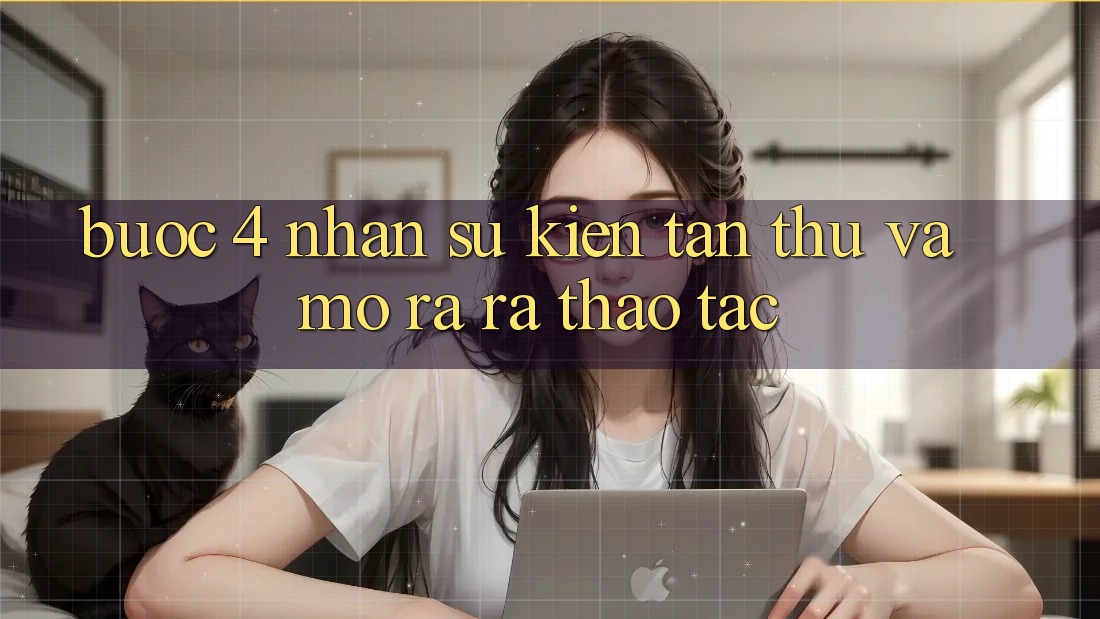 Bước 4: Nhận sự kiện tân thủ và mở ra ra thao tác Bước 4: Nhận sự kiện tân thủ và mở ra ra thao tác