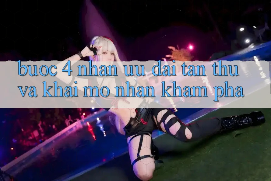 Bước 4: Nhận ưu đãi tân thủ và khai mở nhận khám phá Bước 4: Nhận ưu đãi tân thủ và khai mở nhận khám phá