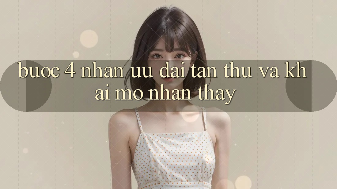 Bước 4: Nhận ưu đãi tân thủ và khai mở nhận thấy