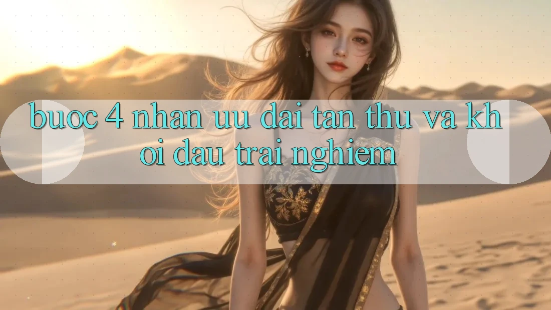 Bước 4: Nhận ưu đãi tân thủ và khởi đầu trải nghiệm