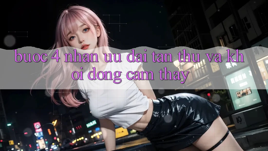Bước 4: Nhận ưu đãi tân thủ và khởi động cảm thấy