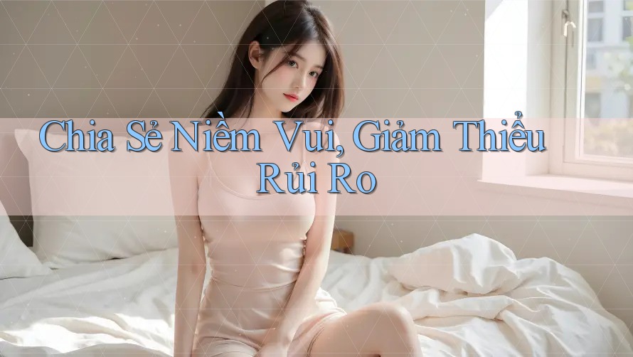 Chia Sẻ Niềm Vui, Giảm Thiểu Rủi Ro