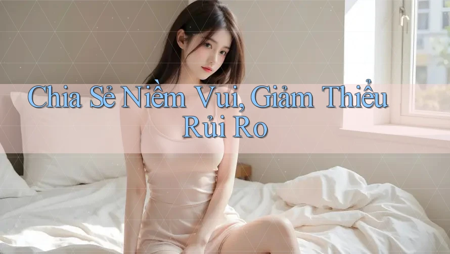 Chia Sẻ Niềm Vui, Giảm Thiểu Rủi Ro