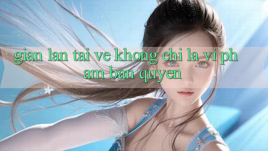 “Gian Lận Tải Về” Không Chỉ Là Vi Phạm Bản Quyền