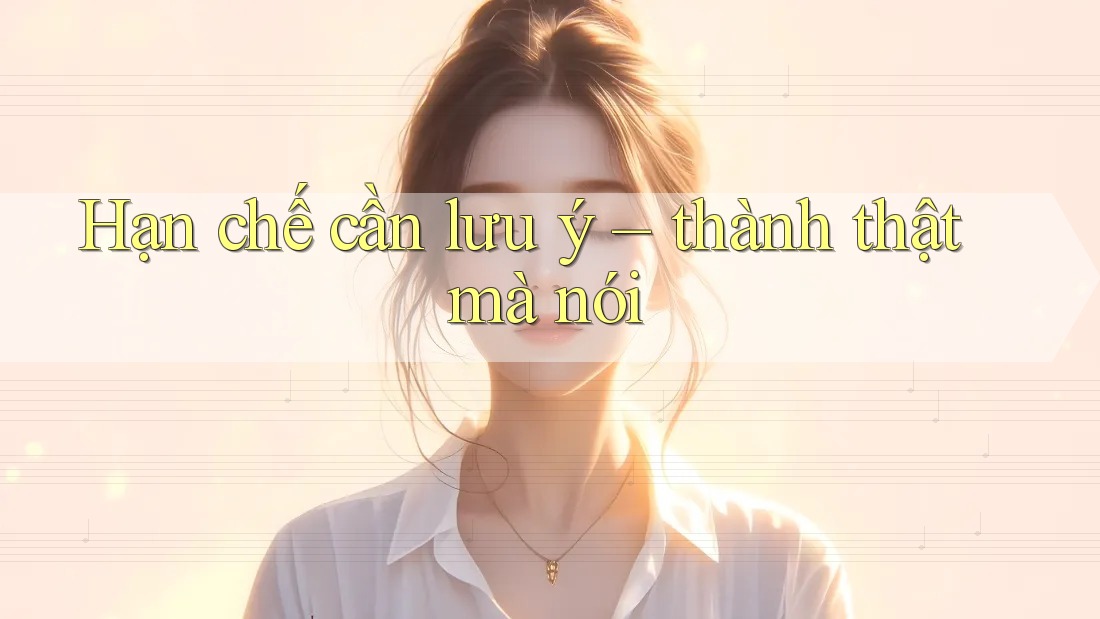 Hạn chế cần lưu ý – thành thật mà nói Hạn chế cần lưu ý – thành thật mà nói