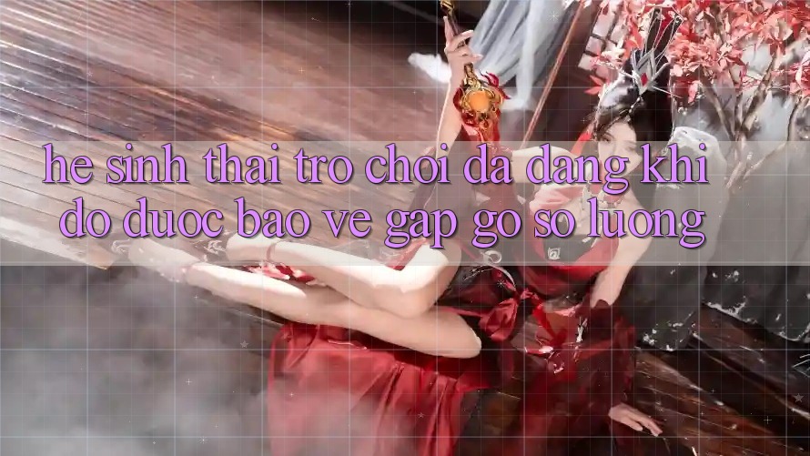 Hệ Sinh Thái Trò Chơi Đa Dạng: Khi Độ được bảo vệ Gặp gỡ Số Lượng