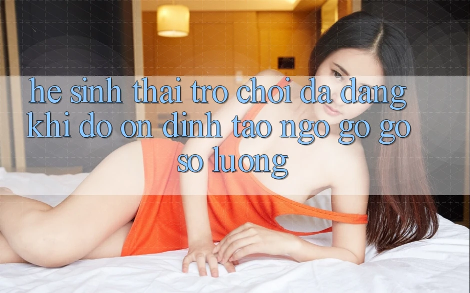 Hệ Sinh Thái Trò Chơi Đa Dạng: Khi Độ ổn định Tao ngộ gỡ Gỡ Số Lượng Hệ Sinh Thái Trò Chơi Đa Dạng: Khi Độ ổn định Tao ngộ gỡ Gỡ Số Lượng