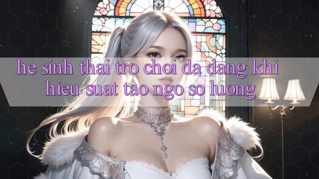 Hệ Sinh Thái Trò Chơi Đa Dạng: Khi Hiệu suất Tao ngộ Số Lượng Hệ Sinh Thái Trò Chơi Đa Dạng: Khi Hiệu suất Tao ngộ Số Lượng