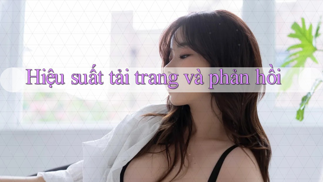 Hiệu suất tải trang và phản hồi