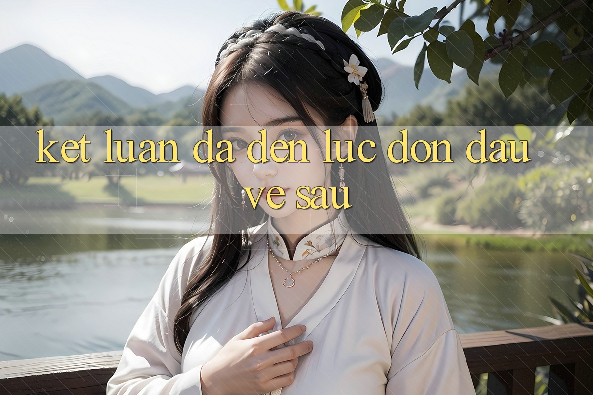 Kết Luận: Đã Đến Lúc Đón Đầu Về sau