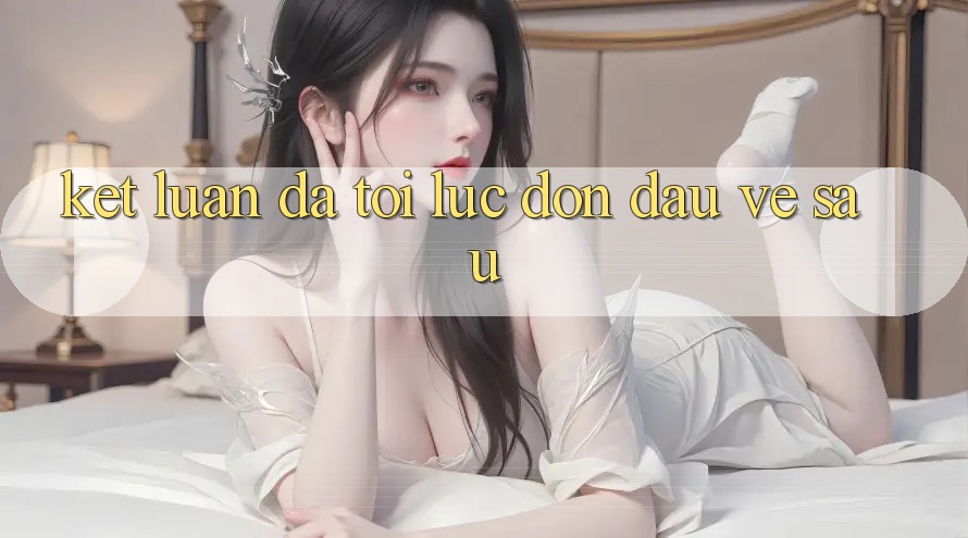 Kết Luận: Đã Tới Lúc Đón Đầu Về sau