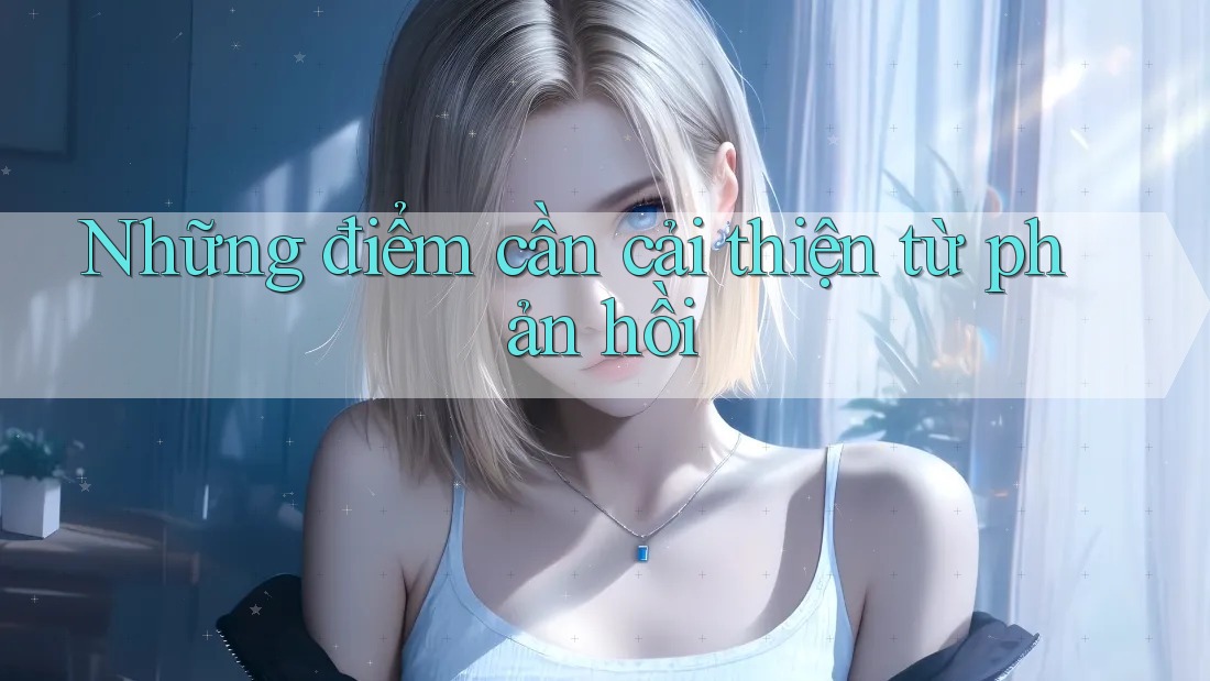Những điểm cần cải thiện từ phản hồi