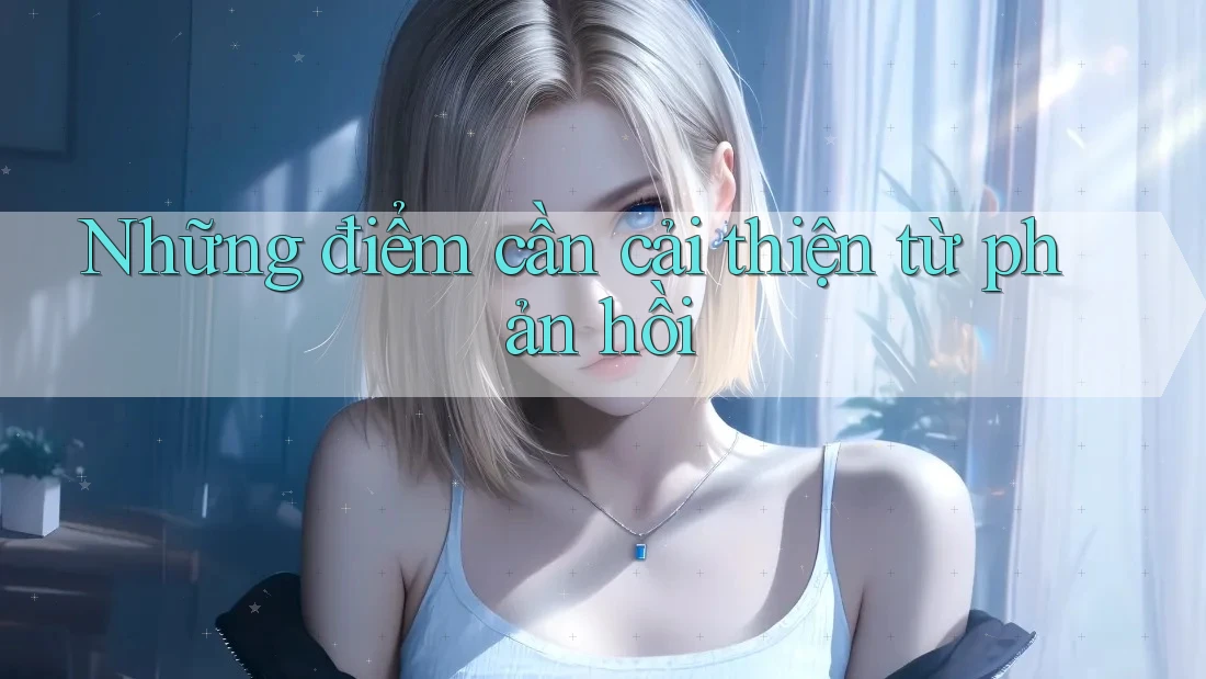 Những điểm cần cải thiện từ phản hồi