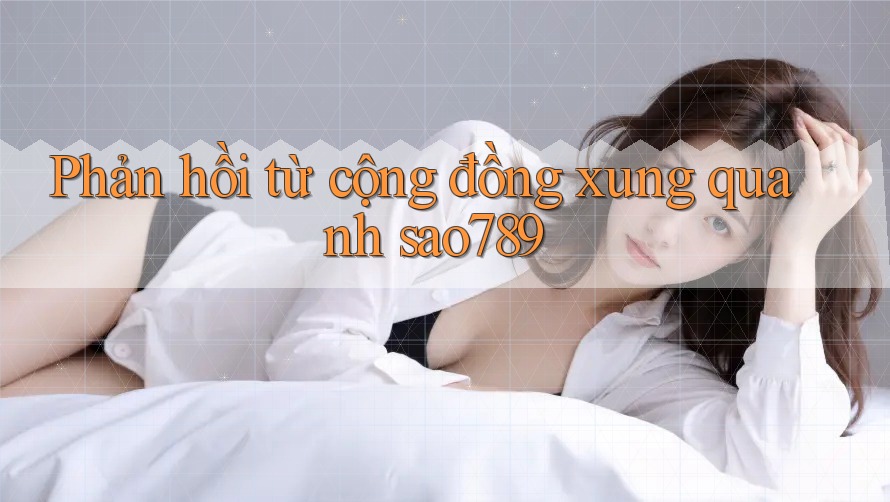Phản hồi từ cộng đồng xung quanh sao789