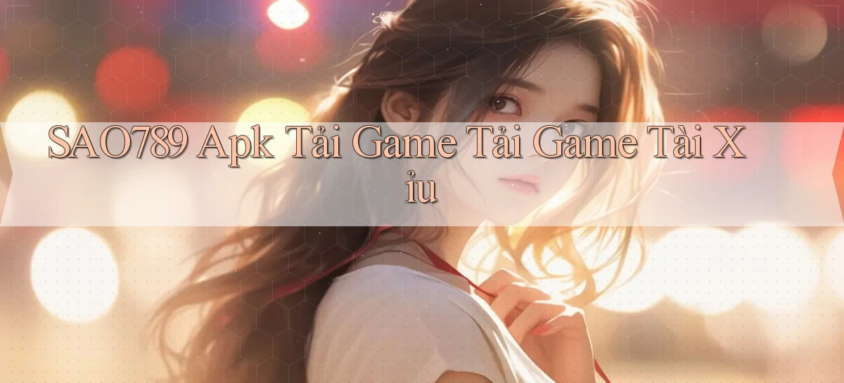 sao789  apk tải game tải game tài xỉu