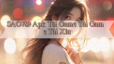 sao789  apk tải game tải game tài xỉu