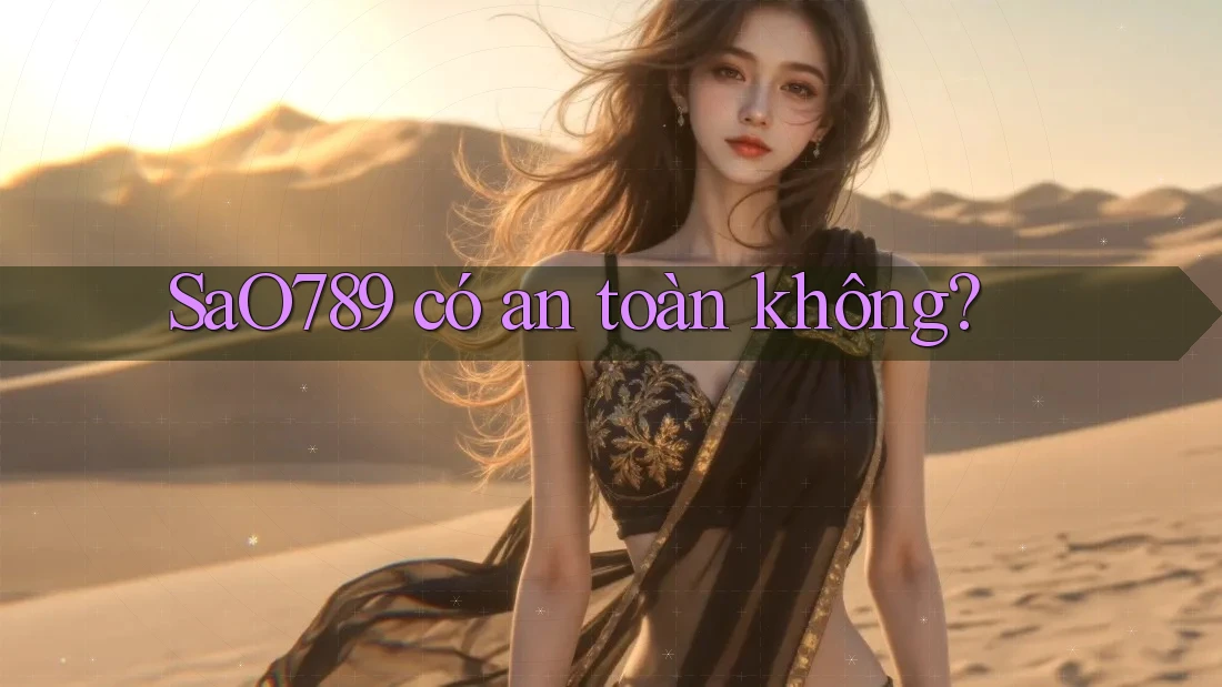 Sao789 có an toàn không?