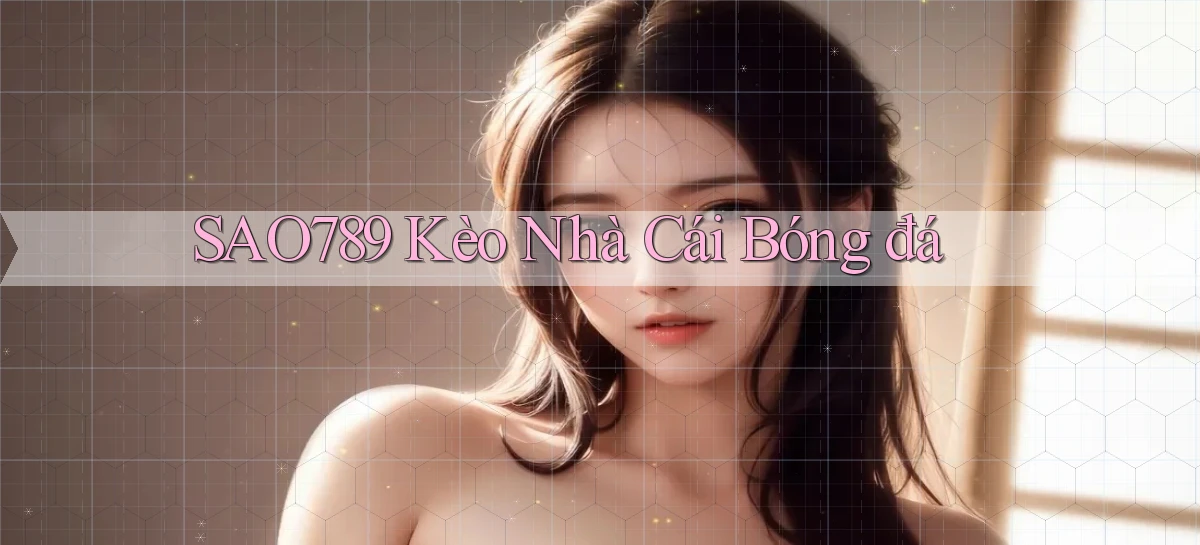 sao789  kèo nhà cái bóng đá