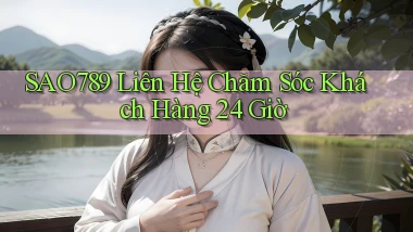 sao789  liên hệ chăm sóc khách hàng 24 giờ