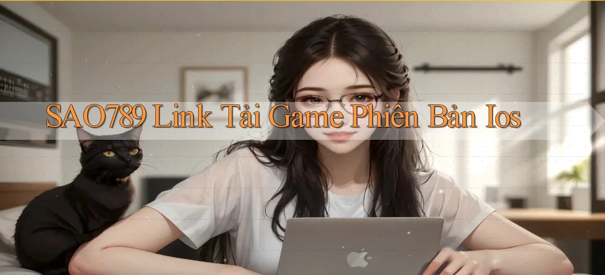 sao789  link tải game phiên bản ios